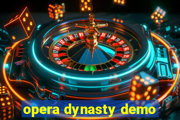 opera dynasty demo